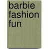 Barbie Fashion Fun door The Reader'S. Digest