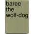 Baree the Wolf-Dog