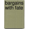 Bargains with Fate by Bernard J. Paris