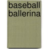 Baseball Ballerina door Kathryn Cristaldi