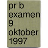 PR B examen 9 oktober 1997 by Unknown
