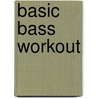 Basic Bass Workout door Stuart Clayton