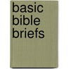 Basic Bible Briefs by James A. Jones