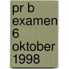 PR B examen 6 oktober 1998 door Onbekend
