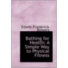 Bathing For Health by Edwin Frederick Bowers