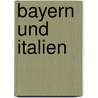 Bayern und Italien door Onbekend