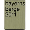 Bayerns Berge 2011 door Onbekend