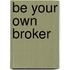 Be Your Own Broker