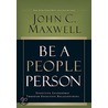 Be a People Person by John C. Maxwell