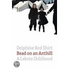 Bead on an Anthill by Delphine Red Shirt