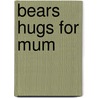 Bears Hugs For Mum by Zondervan Publishing