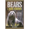 Bears I Have Known door Bob Murphy