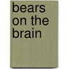 Bears on the Brain door Lucille Recht Penner