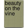 Beauty on the Vine door Zak Berkman