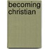 Becoming Christian