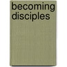 Becoming Disciples door Daniel Connors