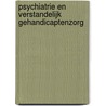 Psychiatrie en verstandelijk gehandicaptenzorg door Onbekend