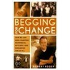 Begging for Change by Robert Egger
