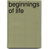 Beginnings of Life door Henry Charlton Bastin