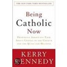 Being Catholic Now door Kerry Kennedy