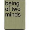 Being of Two Minds by Arnold Goldberg