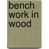 Bench Work In Wood