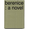 Berenice : A Novel door Onbekend