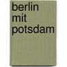 Berlin mit Potsdam by Kristine Jaath