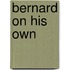 Bernard on His Own