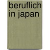 Beruflich In Japan door Iris Petzold