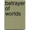 Betrayer of Worlds door Larry Niven
