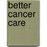Better Cancer Care