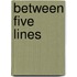 Between Five Lines