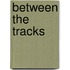 Between The Tracks