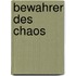 Bewahrer des Chaos
