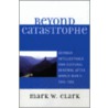 Beyond Catastrophe door Mark W. Clark