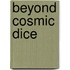 Beyond Cosmic Dice