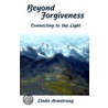 Beyond Forgiveness door Linda L. Armstrong