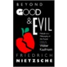 Beyond Good & Evil by Walter Arnold Kaufmann