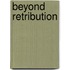 Beyond Retribution