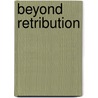 Beyond Retribution door Rama Mani