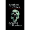 Beyond The Borders door Brothers Hines