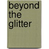 Beyond The Glitter door Dr. Patricia Beckstead
