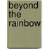 Beyond The Rainbow