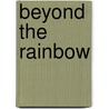 Beyond The Rainbow door Rosemary Spencer