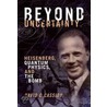 Beyond Uncertainty door Professor David C. Cassidy