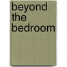 Beyond the Bedroom by Douglas Weiss