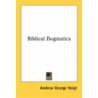 Biblical Dogmatics by Unknown