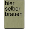 Bier selber brauen by André Dückers