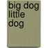 Big Dog Little Dog
